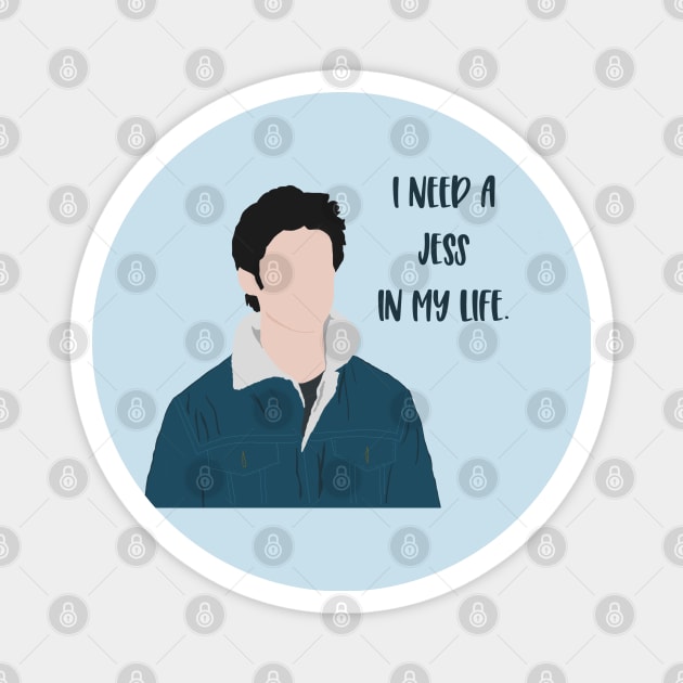 I Need a Jess Magnet by LetThemDrinkCosmos